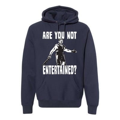 Are You Not Entertained Premium Hoodie