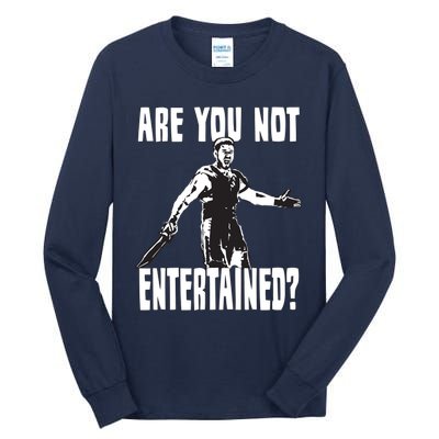 Are You Not Entertained Tall Long Sleeve T-Shirt