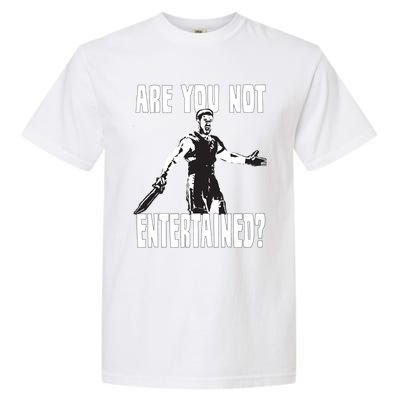 Are You Not Entertained Garment-Dyed Heavyweight T-Shirt