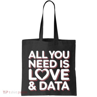 All You Need Is Love And Data Teacher Tote Bag