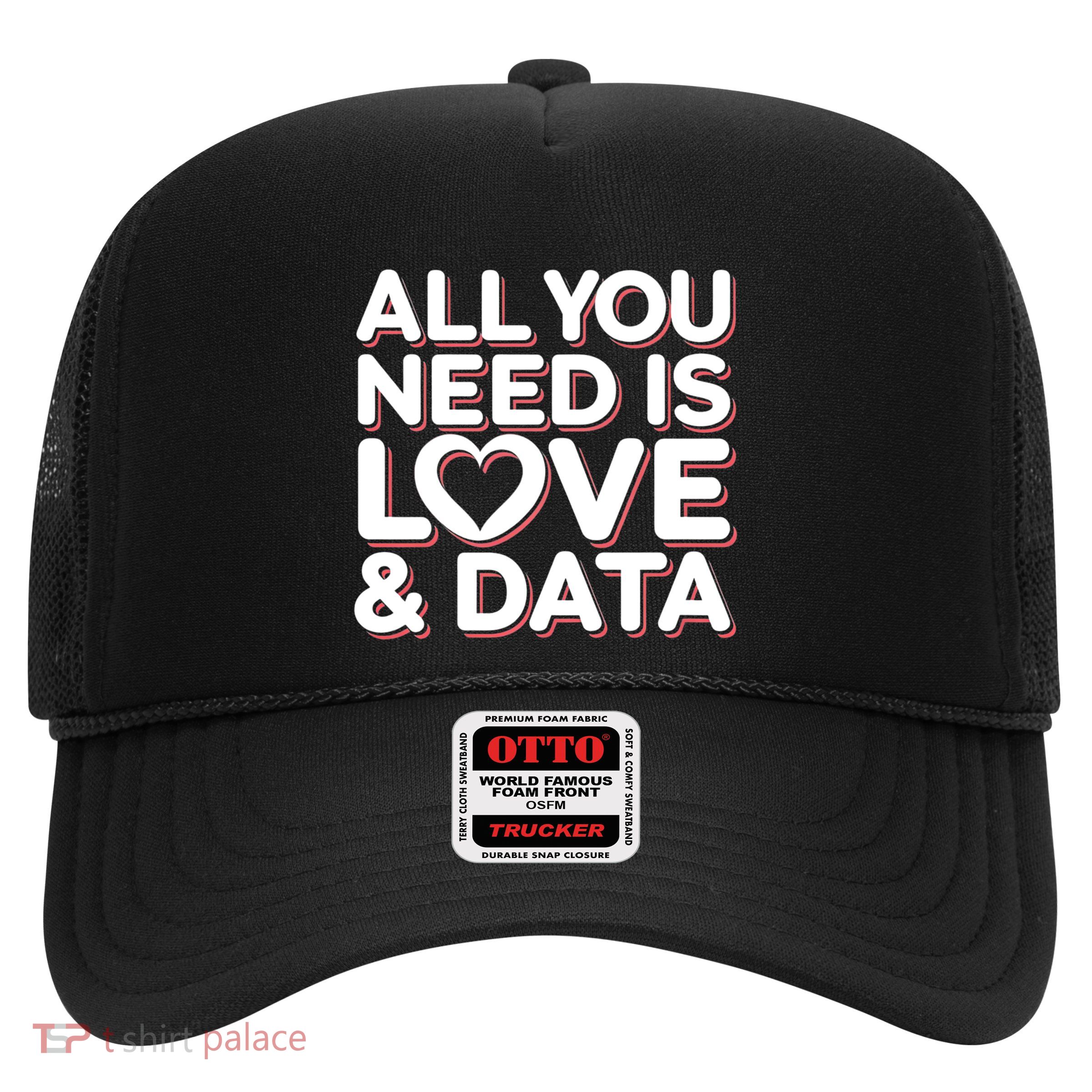 All You Need Is Love And Data Teacher Trucker Hat