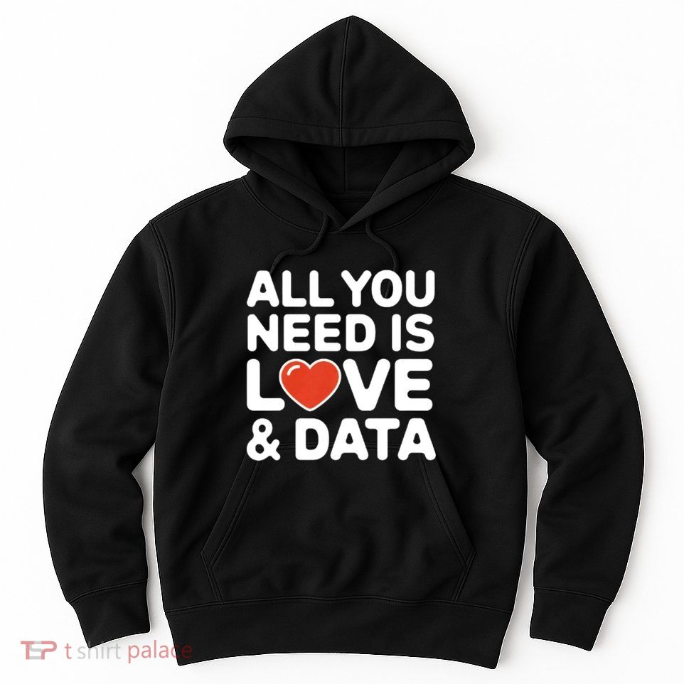 All You Need Is Love And Data Teacher Hoodie