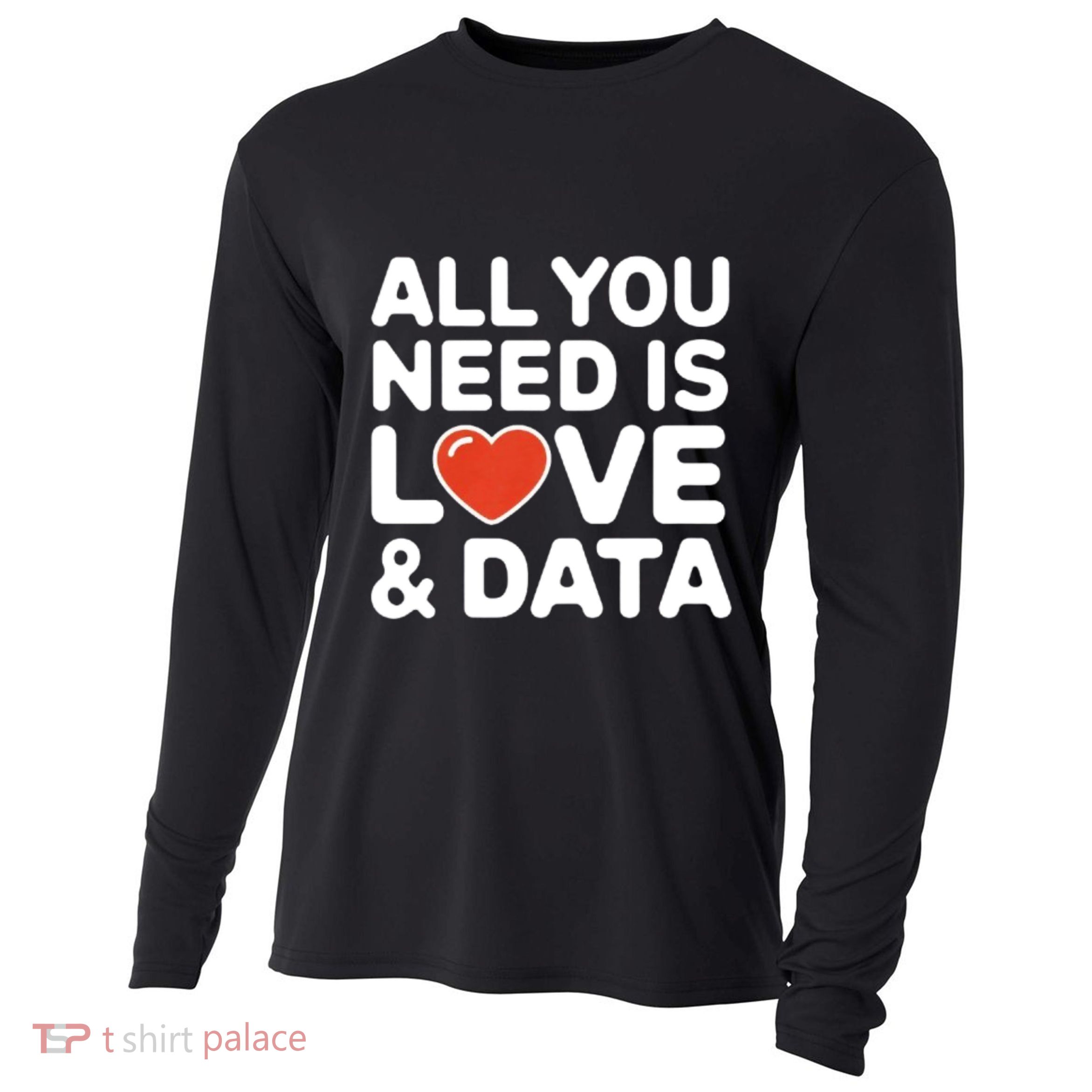 All You Need Is Love And Data Teacher Cooling Performance Long Sleeve Crew