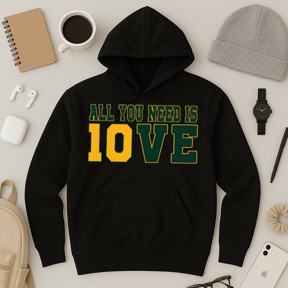 All You Need Is 10ve Funny Hoodie