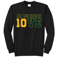 All You Need Is 10ve Funny Sweatshirt