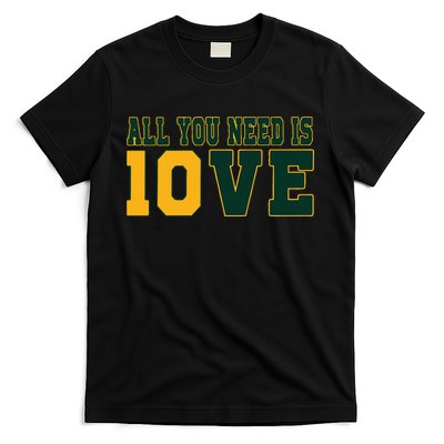 All You Need Is 10ve Funny T-Shirt