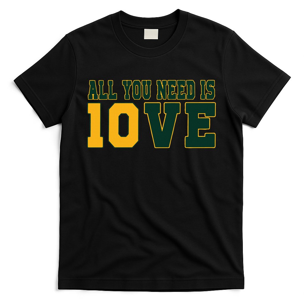 All You Need Is 10ve Funny T-Shirt