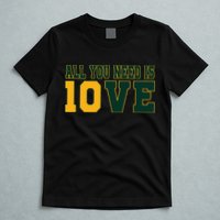 All You Need Is 10ve Funny T-Shirt