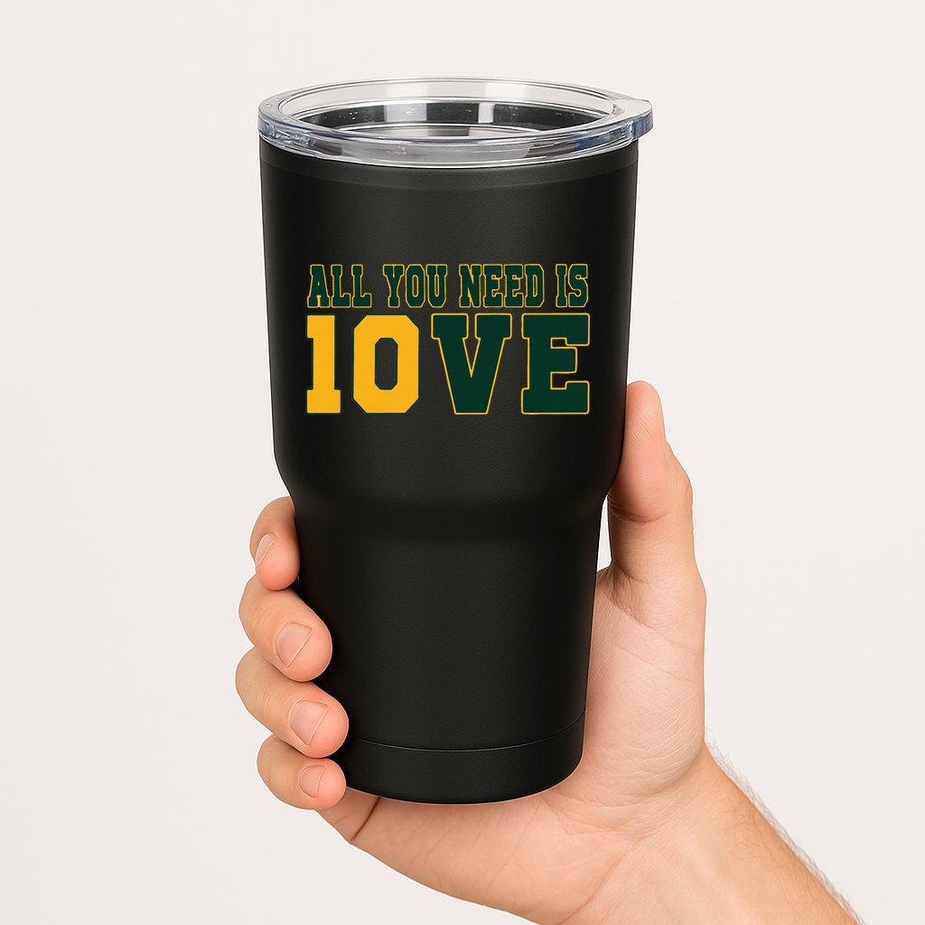 All You Need Is 10ve Funny Tumbler