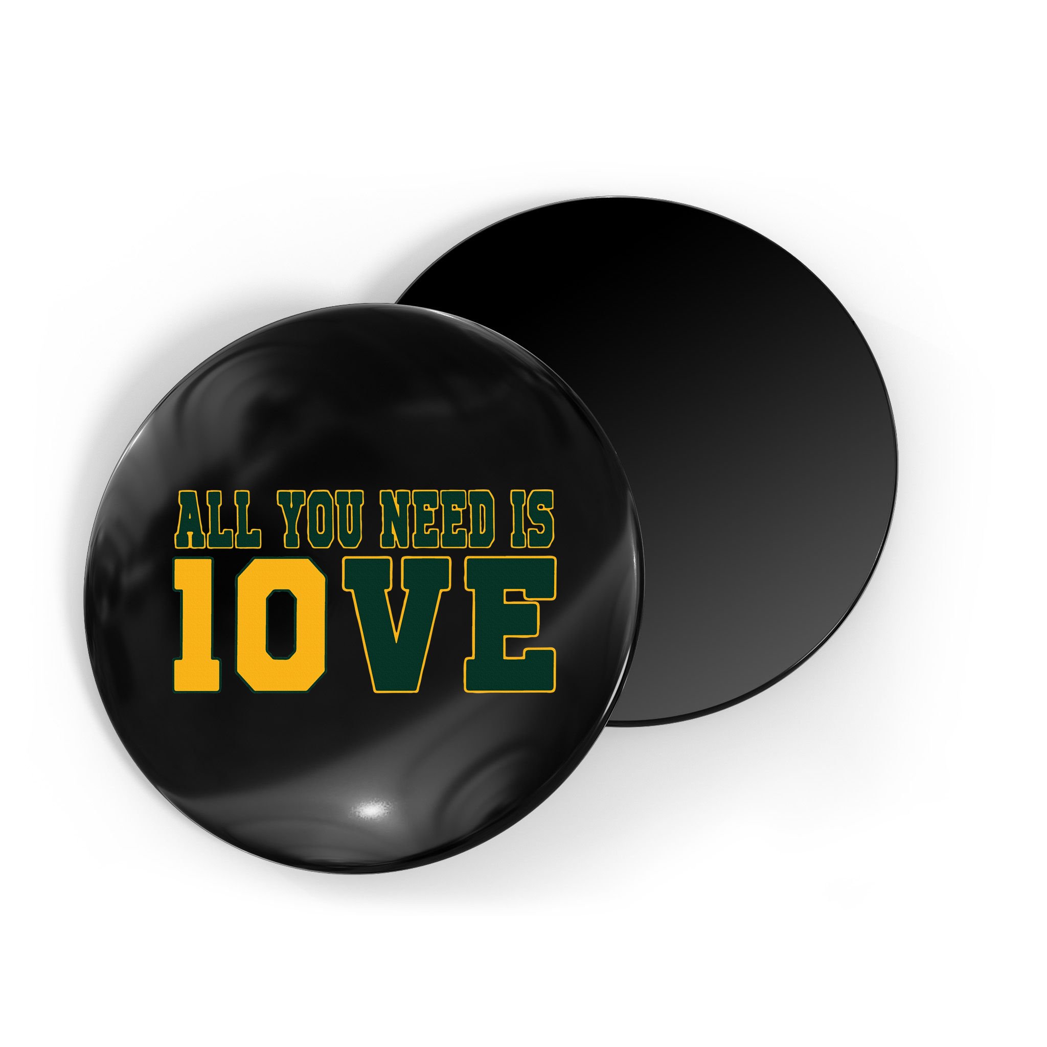 All You Need Is 10ve Funny Magnet
