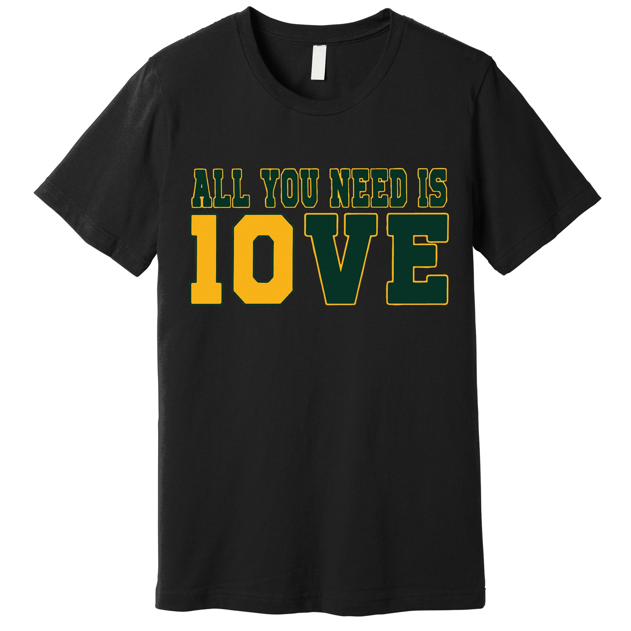 All You Need Is 10ve Funny Premium T-Shirt
