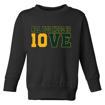 All You Need Is 10ve Funny Toddler Sweatshirt