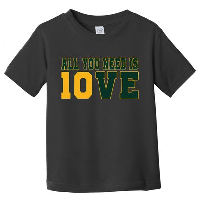 All You Need Is 10ve Funny Toddler T-Shirt