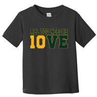 All You Need Is 10ve Funny Toddler T-Shirt