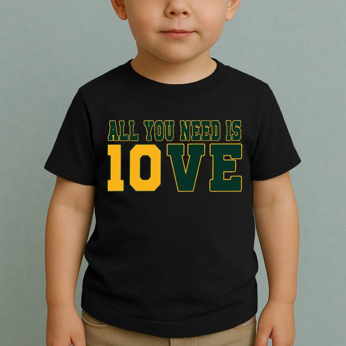 All You Need Is 10ve Funny Toddler T-Shirt