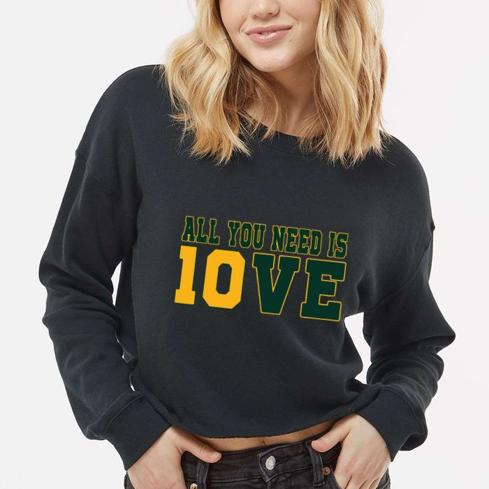 All You Need Is 10ve Funny Cropped Pullover Crew