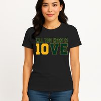 All You Need Is 10ve Funny Womens T-Shirt