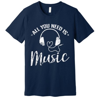 All You Need Is Music Premium T-Shirt