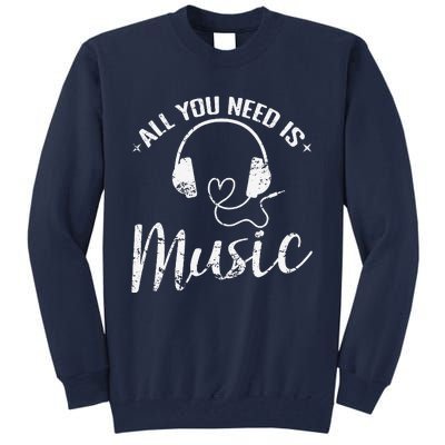 All You Need Is Music Tall Sweatshirt