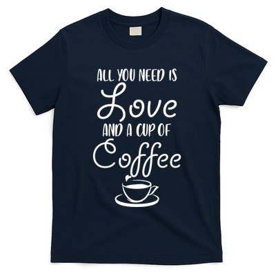 All You Need Is Love & Coffee T-Shirt