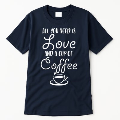 All You Need Is Love & Coffee Tall T-Shirt