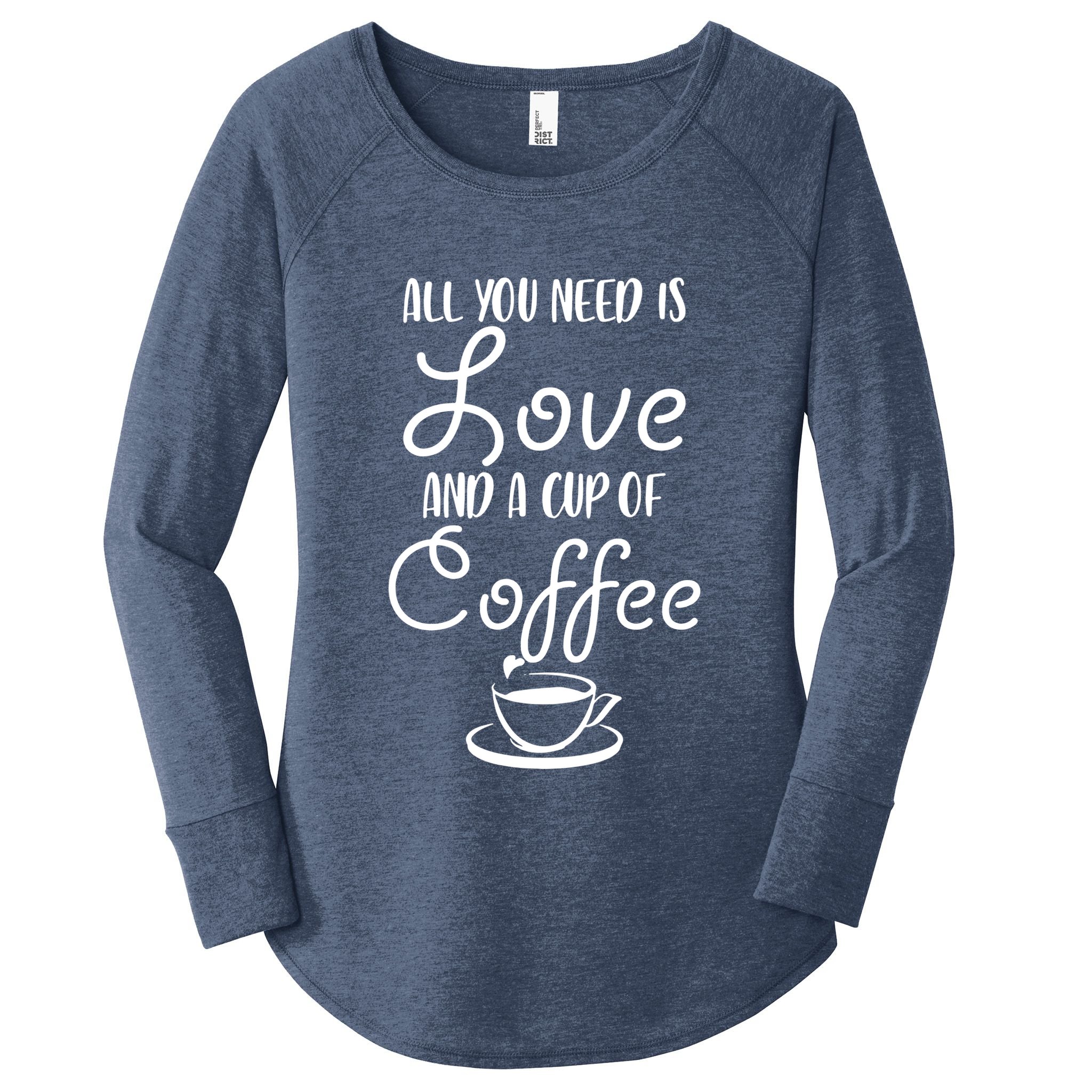 All You Need Is Love & Coffee Women's Perfect Tri Tunic Long Sleeve Shirt