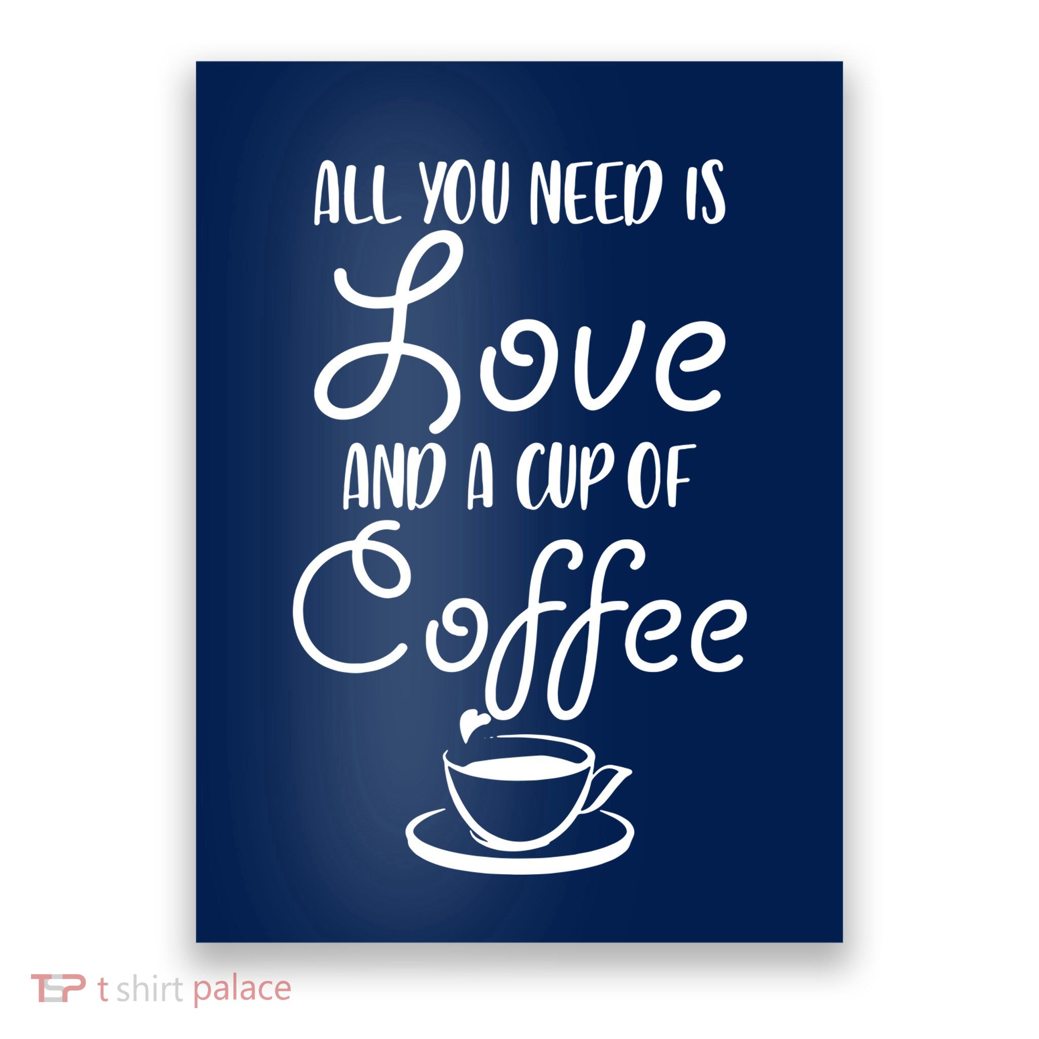 All You Need Is Love & Coffee Poster