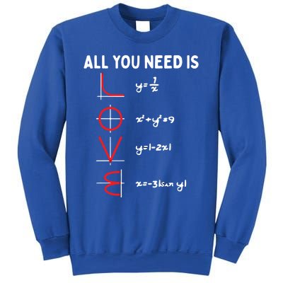 All You Need Is Love Math Valentines Day Mathematics Teacher Gift Sweatshirt