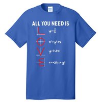 All You Need Is Love Math Valentines Day Mathematics Teacher Gift Tall T-Shirt