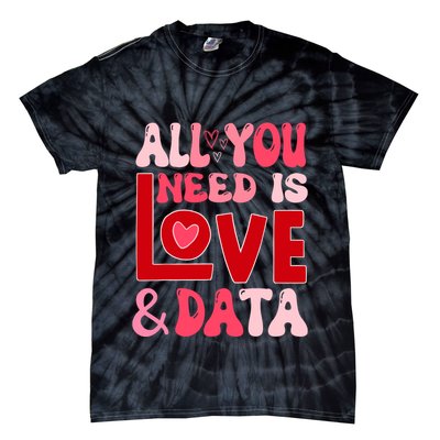 All You Need Is Love And Data Teacher Tie-Dye T-Shirt