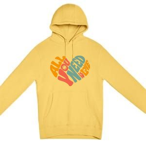 All You Need Is Love Heart Premium Pullover Hoodie