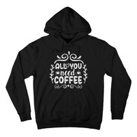 All You Need Coffee Hoodie