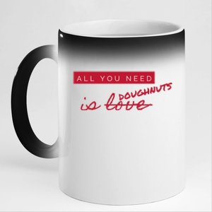 All You Need Doughnuts Not Love Funny Antigiftvalentine's Day Meaningful Gift 11oz Black Color Changing Mug