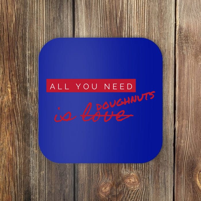 All You Need Doughnuts Not Love Funny Antigiftvalentine's Day Meaningful Gift Coaster