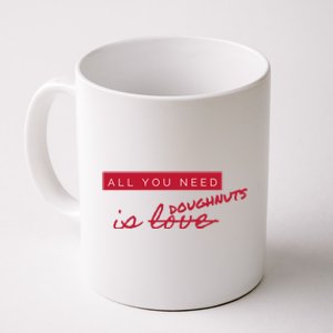 All You Need Doughnuts Not Love Funny Antigiftvalentine's Day Meaningful Gift Coffee Mug