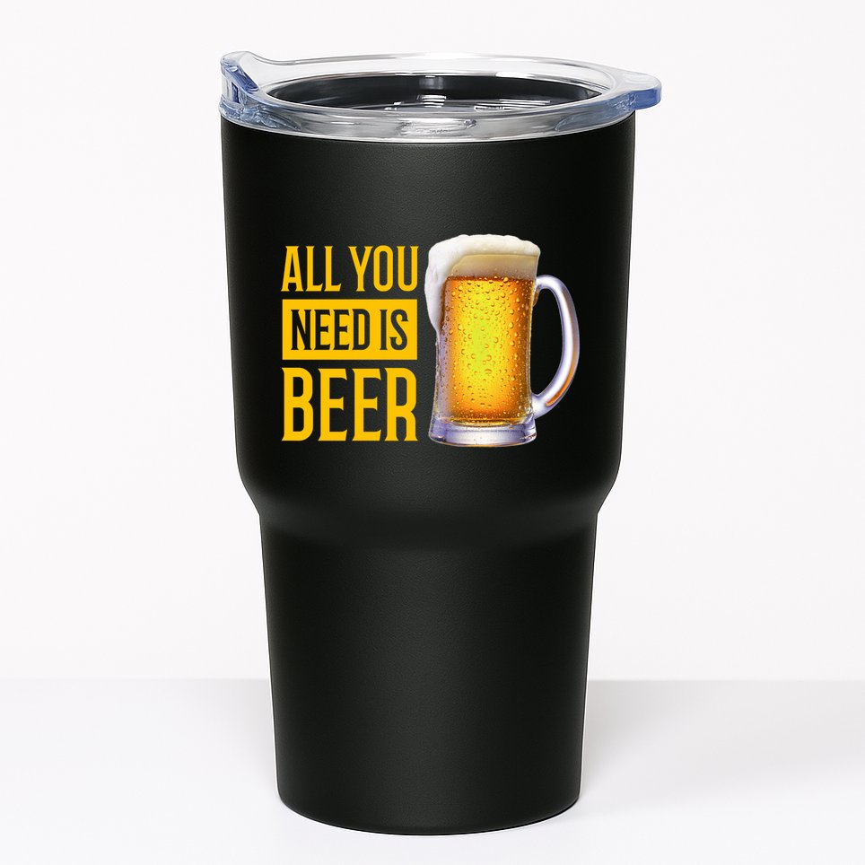 All You Need Is Beer Tumbler