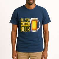 All You Need Is Beer Tall T-Shirt