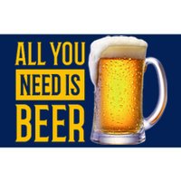 All You Need Is Beer Bumper Sticker