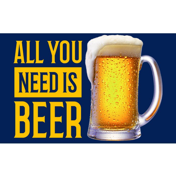 All You Need Is Beer Bumper Sticker