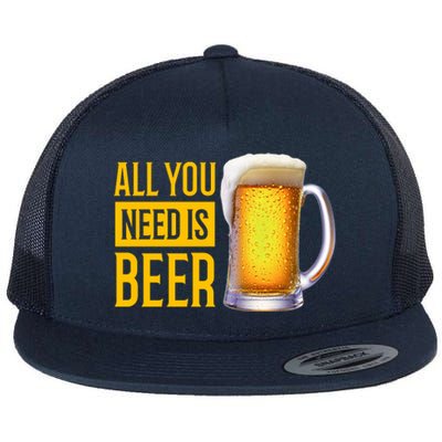 All You Need Is Beer Flat Bill Trucker Hat