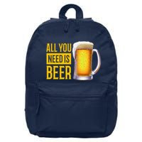 All You Need Is Beer 16 in Basic Backpack
