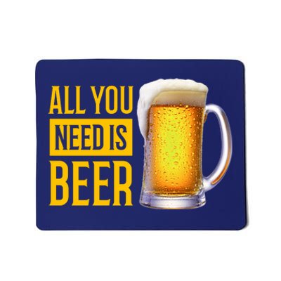 All You Need Is Beer Mousepad