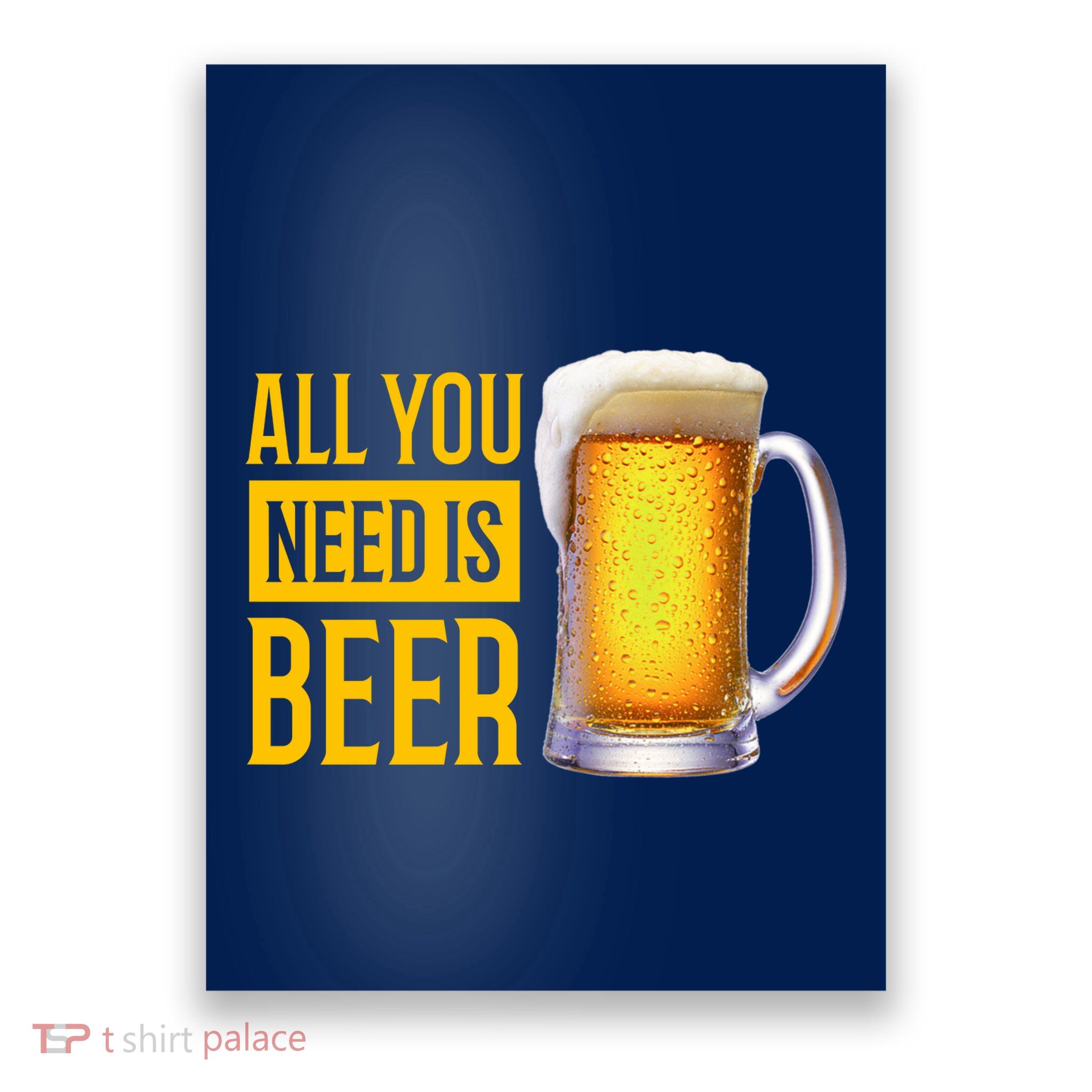 All You Need Is Beer Poster