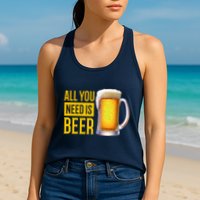 All You Need Is Beer Womens Tank Top