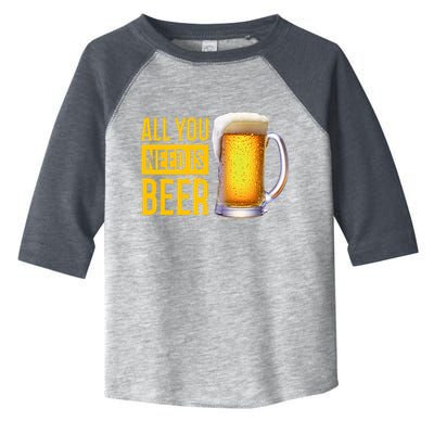 All You Need Is Beer Toddler Fine Jersey T-Shirt