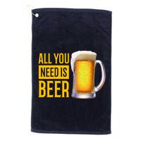 All You Need Is Beer Golf Towel