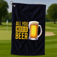 All You Need Is Beer Golf Towel