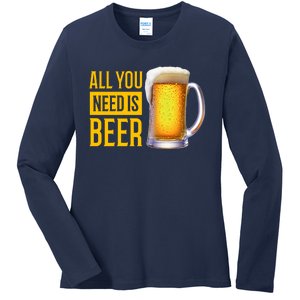 All You Need Is Beer Ladies Long Sleeve Shirt