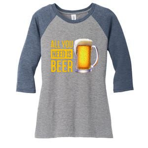 All You Need Is Beer Women's Tri-Blend 3/4-Sleeve Raglan Shirt