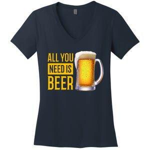 All You Need Is Beer Women's V-Neck T-Shirt